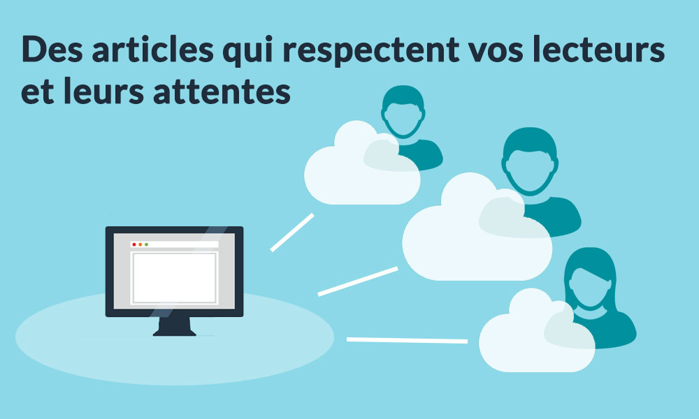 Respect de vos lecteurs via des articles pertinents