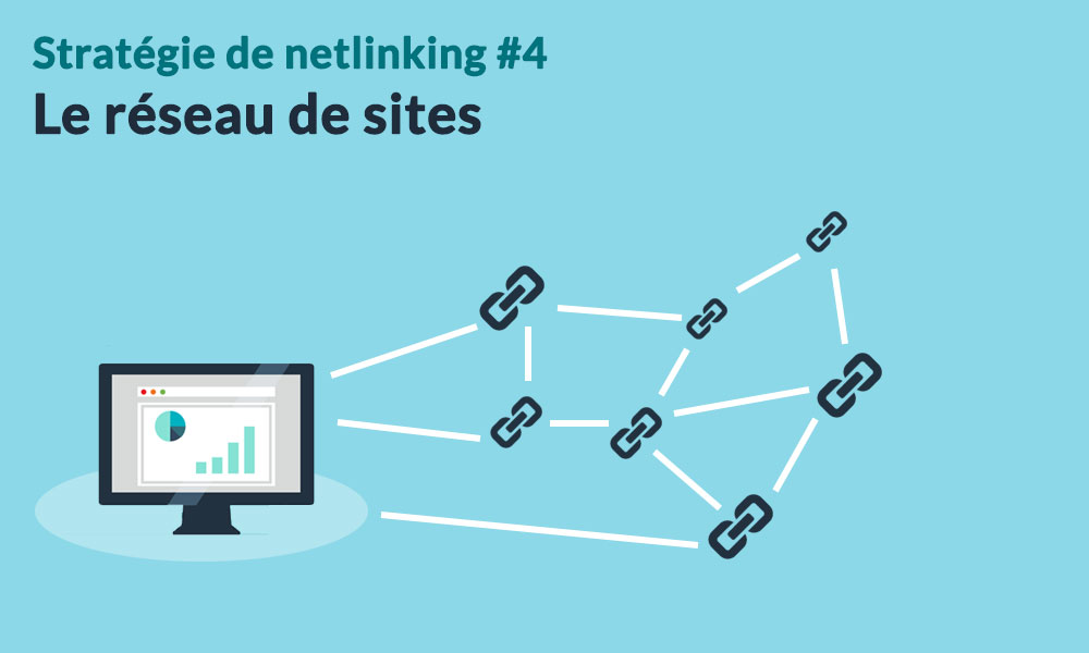 Bâtir son netlinking grâce à son propre réseau de sites