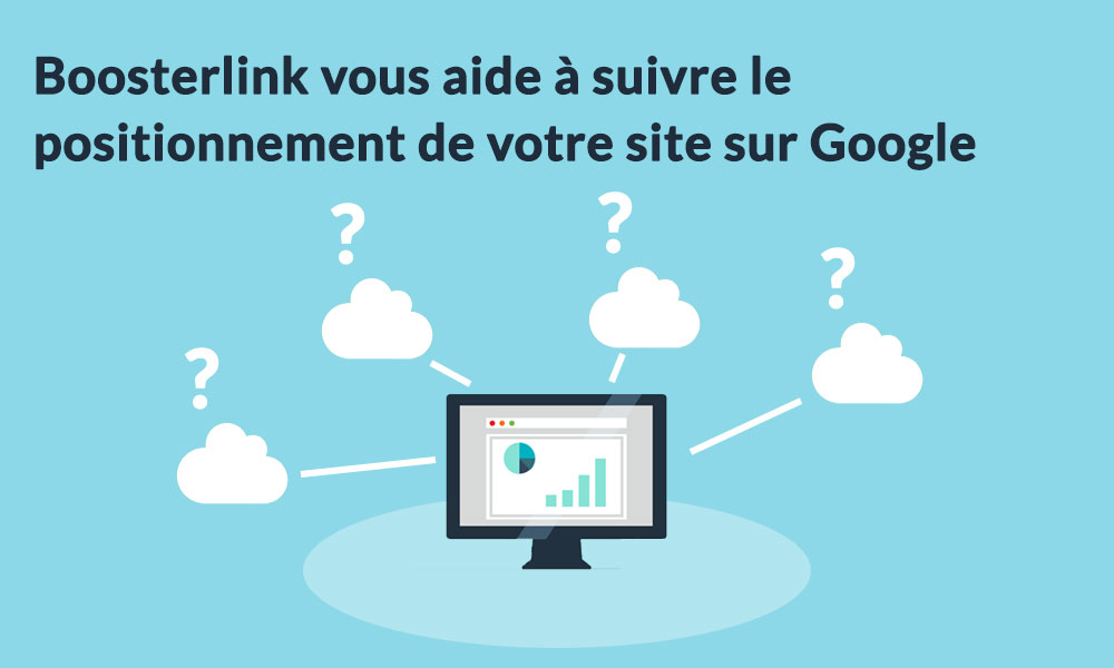 Boosterlink vous simplifie le suivi de votre site sur Google